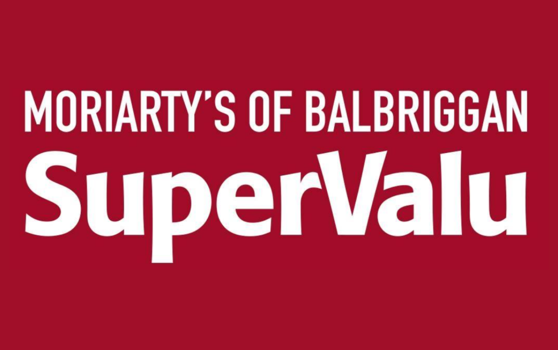 Moriarty's of Balbriggan SuperValu